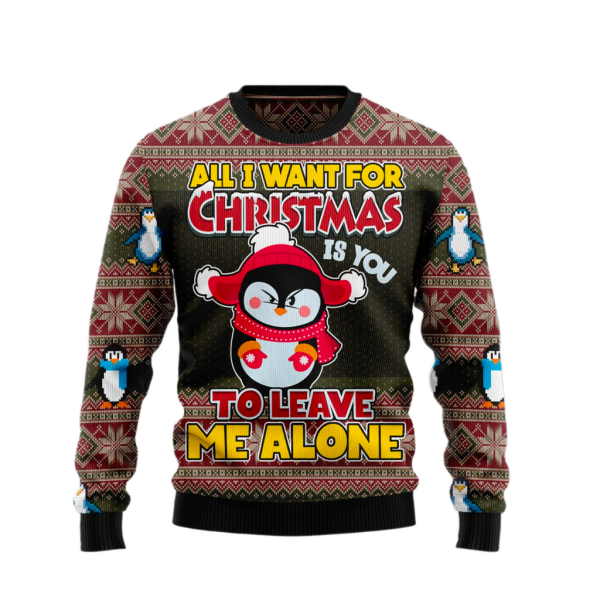 Penguin All I Want For Christmas Is You To Leave Me Alone Ugly Christmas Sweater For Men & Women Christmas Gift Sweater Jezsport.com