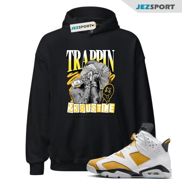 Hoodie to Match Jordan 6 Yellow Ochre 6s Sneaker 23Bustle TRAPPIN Sneaker Hoodie, CT8529-170 Matching Sneaker Hoodie