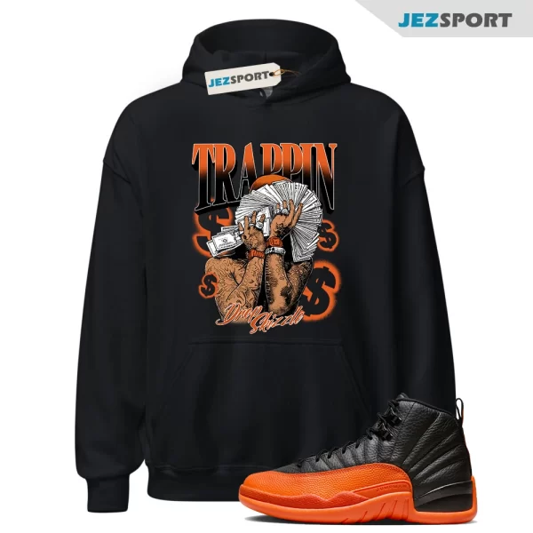 Hoodie to Match Jordan 12 Brilliant Orange 12s Trappin Graphic, FD9101 081 Matching Sneaker Hoodie