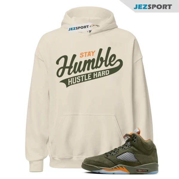 Stay Humble Hustle Hard Hoodie, Air Jordan 5 Olive Sneaker Match Hoodie, DD0587-308 Matching Sneaker Hoodie