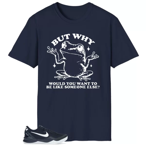 Funny But Why Shirt for Kobe 8 Protro College Navy HF9550-400 Jezsport.com