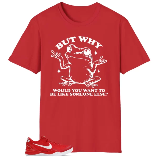 Funny But Why Shirt for Kobe 8 Protro University Red HF9550-600 Jezsport.com