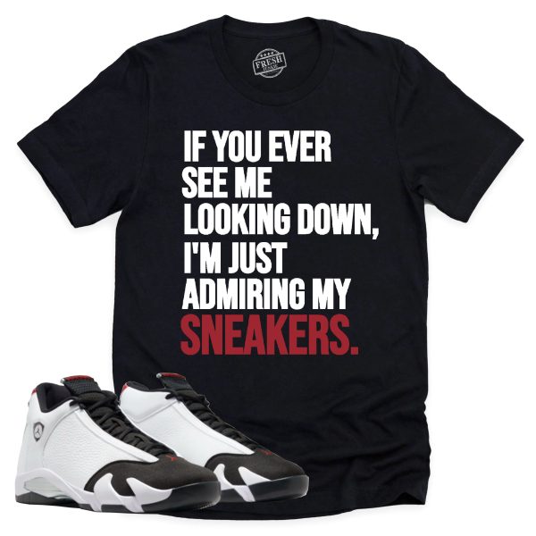 Admiring My Sneakers Shirt, Air Jordan 14 Black Toe Shirt Match Sneaker ,487471-160 Jezsport.com