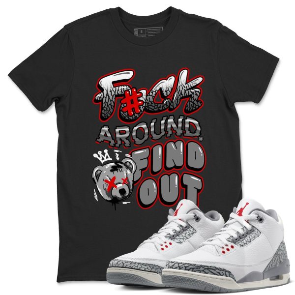 Fuck Around And Find Out Unisex Crew Neck T-Shirt To Match 3s Retro Cement Grey 3s White Cement, CT8532-106 Jezsport.com