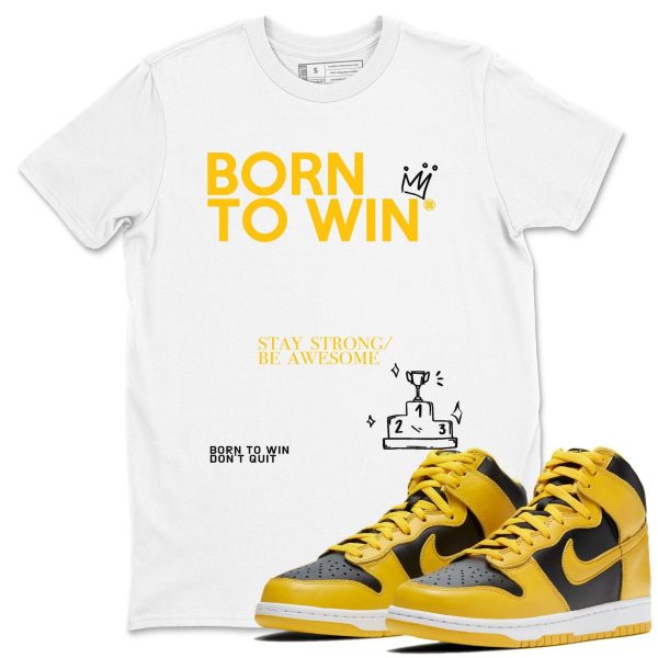 Born To Win Unisex Crew Neck Sneaker Matching Tee Shirt To Match Dunks High Iowa, CZ8149-002 Jezsport.com