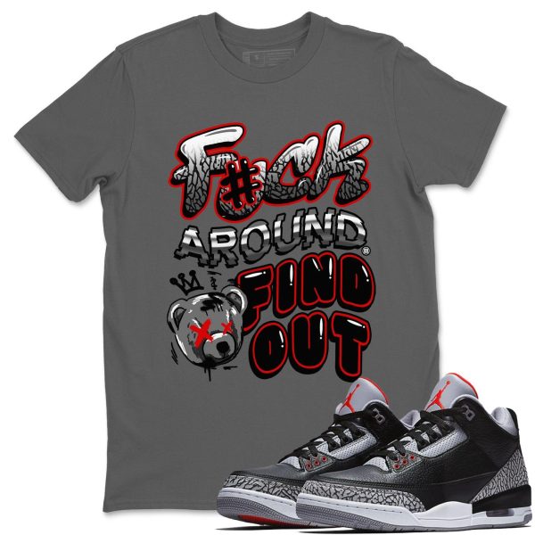 Fuck Around And Find Out Unisex Crew Neck T-Shirt To Match 3s Retro Black Cement, DN3707-010 Jezsport.com