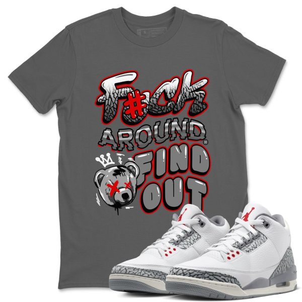 Fuck Around And Find Out Unisex Crew Neck T-Shirt To Match 3s Retro Cement Grey 3s White Cement, CT8532-106 Jezsport.com