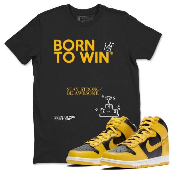 Born To Win Unisex Crew Neck Sneaker Matching Tee Shirt To Match Dunks High Iowa, CZ8149-002 Jezsport.com