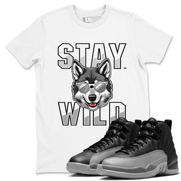 Stay Wild T-Shirts To Match Jordans Streetwear AJ12 Retro Black Wolf Grey, CT8013-010 Jezsport.com