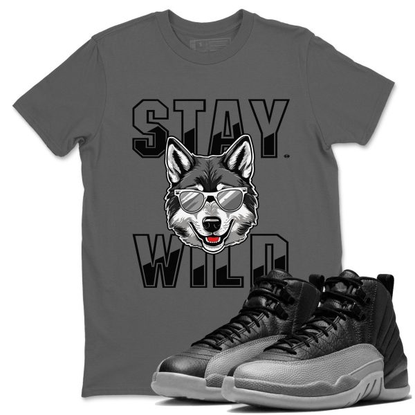 Stay Wild T-Shirts To Match Jordans Streetwear AJ12 Retro Black Wolf Grey, CT8013-010 Jezsport.com