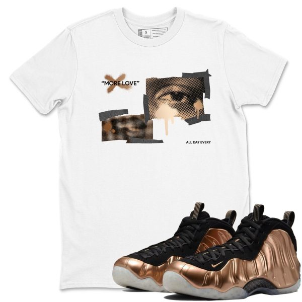 More Love Unisex Cotton T-Shirt To Match Air Foamposite One Metallic Copper, FZ9902-001 Jezsport.com