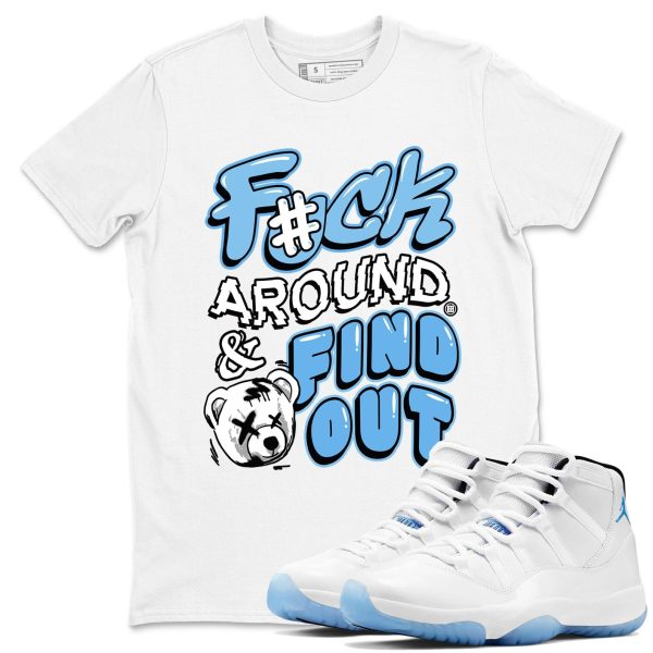 Fuck Around And Find Out Graphic T-Shirt to wear with jordans 11s Retro Legend Blue, CT8012-104 Jezsport.com