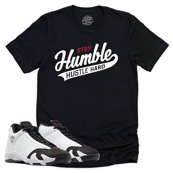 Stay Humble Hustle Hard Shirt, Air Jordan 14 Black Toe Shirt Match Sneaker ,487471-160 Jezsport.com